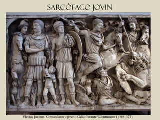 Sarcófago jovin




Flavius Jovinus. Comandante ejército Galia durante Valentiniano I (364-375)
 