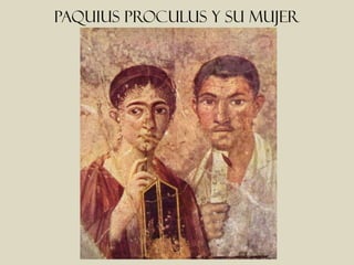 Paquius proculus y su mujer
 