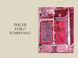 Tercer
   estilo
pompeyano
 