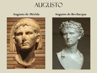 augusto
Augusto de Mérida   Augusto de Bevilacqua
 