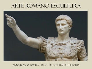 Arte romano. escultura




Anna blasco rovira. Dpto. de geografía e historia
 