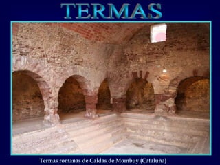 TERMASTermas romanas de Caldas de Mombuy (Cataluña)