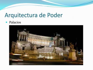 Arquitectura de Poder
Palacios