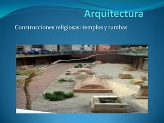 Construcciones religiosas: templos y tumbas