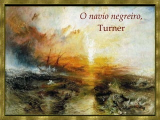 O navio negreiro, Turner 