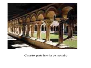 Claustro: parte interior do mosteiro  