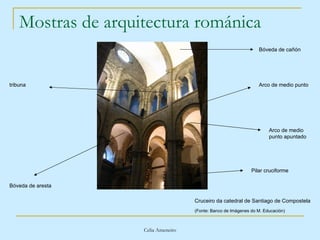 Mostras de arquitectura románica Cruceiro da catedral de Santiago de Compostela (Fonte: Banco de Imágenes do M. Educación)...