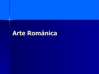 Arte Románica
 