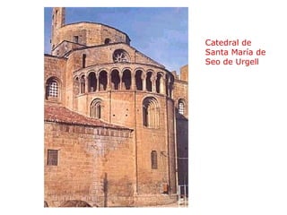 Catedral de
Santa María de
Seo de Urgell
 