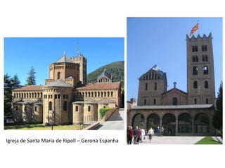 Igreja de Santa Maria de Ripoll – Gerona Espanha
 