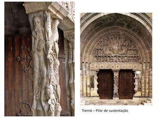 Tremó – Pilar de sustentação
 