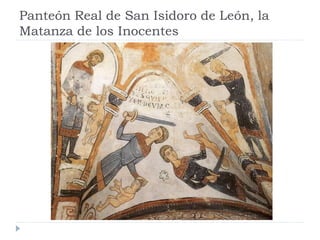 Panteón Real de San Isidoro de León, la
Matanza de los Inocentes
 