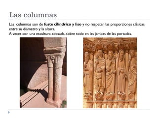 Las columnas
Las columnas son de fuste cilíndrico y liso y no respetan las proporciones clásicas
entre su diámetro y la al...