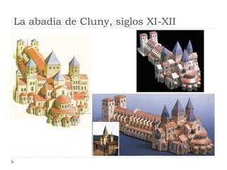 La abadía de Cluny, siglos XI-XII
 