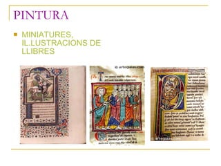 PINTURA <ul><li>MINIATURES, IL.LUSTRACIONS DE LLIBRES </li></ul>