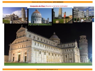 Historia del Arte (2º Bachillerato): ARTE ROMÁNICO
Http://javier2pm-arte.blogspot.com.es
Conjunto de Pisa (Duomo y la torre inclinada)
 