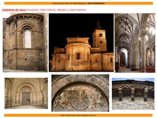 Historia del Arte (2º Bachillerato): ARTE ROMÁNICO
Http://javier2pm-arte.blogspot.com.es
Catedral de Jaca (Huesca) vista interior, ábside y vista exterior.
 