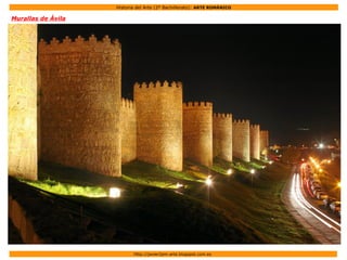 Historia del Arte (2º Bachillerato): ARTE ROMÁNICO
Http://javier2pm-arte.blogspot.com.es
Murallas de Ávila
 