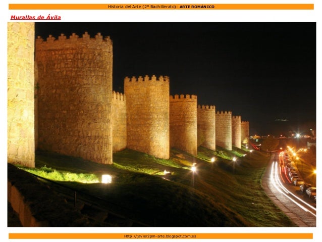 Historia del Arte (2º Bachillerato): ARTE ROMÁNICO
Http://javier2pm-arte.blogspot.com.es
Murallas de Ávila
 