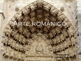 Arte románico.



          Tímpano de la
          catedral de Auxerre.
 