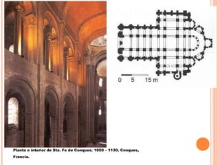 Planta e interior de Sta. Fe de Conques. 1050 – 1130. Conques,
Francia.
 