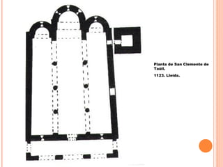 Planta de San Clemente de
Taüll.
1123. Lleida.
 