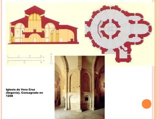 Iglesia de Vera Cruz
(Segovia). Consagrada en
1208
 