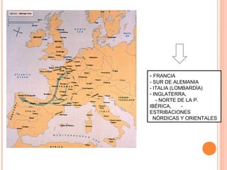 GÉNESIS Y DIFUSIÓN
                     DEL ROMÁNICO

                     MARCO CRONOLÓGICO:
                     S. XI-XII




                       - FRANCIA
                       - SUR DE ALEMANIA
                       - ITALIA (LOMBARDÍA)
                       - INGLATERRA,
                          - NORTE DE LA P.
                       IBÉRICA,     -
                       ESTRIBACIONES
                         NÓRDICAS Y ORIENTALES




ROMÁNICO EN EUROPA
 