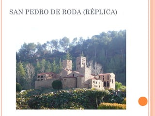 SAN PEDRO DE RODA (RÉPLICA)
 