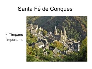 Santa Fé de Conques
• Tímpano
importante