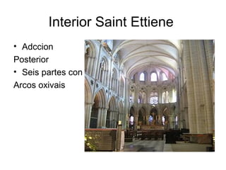 Interior Saint Ettiene
• Adccion
Posterior
• Seis partes con
Arcos oxivais