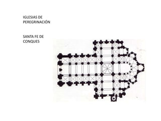 IGLESIAS DE
PEREGRINACIÓN
SANTA FE DE
CONQUES
 