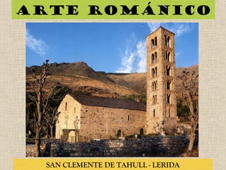 Arte románico
SAN CLEMENTE DE TAHULL - LERIDA
 