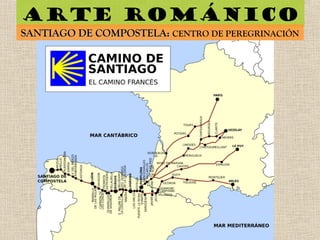 Arte románico
SANTIAGO DE COMPOSTELA:SANTIAGO DE COMPOSTELA: CENTRO DE PEREGRINACIÓN
 