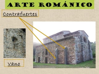 Contrafuertes
Arte románico
Vano
 