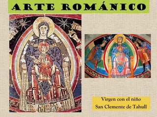 Arte románico
Virgen con el niño
San Clemente de Tahull
 