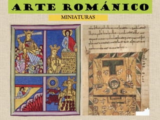 Arte románico
MINIATURAS
 