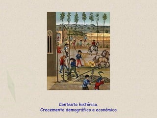 Contexto histórico.
Crecemento demográfico e económico
 