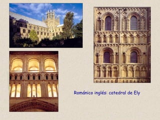 Románico inglés: catedral de Ely
 