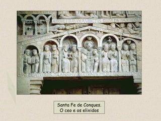 Santa Fe de Conques.
O ceo e os elixidos
 
