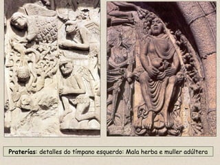 Praterías: detalles do tímpano esquerdo: Mala herba e muller adúltera
 