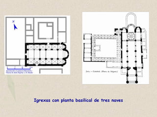 Igrexas con planta basilical de tres naves
 