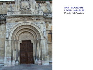 SAN ISIDORO DE
LEÓN - Lado SUR
Puerta del Cordero
 