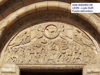 SAN ISIDORO DE
LEÓN - Lado SUR
Puerta delCordero
 