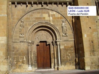 SAN ISIDORO DE
LEÓN - Lado SUR
Puerta del Perdón
 