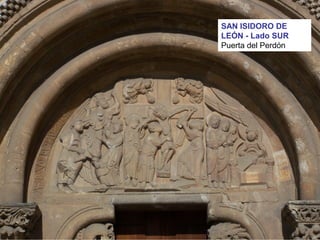 SAN ISIDORO DE
LEÓN - Lado SUR
Puerta del Perdón
 