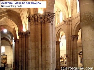 CATEDRAL VIEJA DE SALAMANCA
Nave central y norte
 