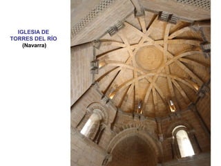 IGLESIA DE
TORRES DEL RÍO
(Navarra)
 
