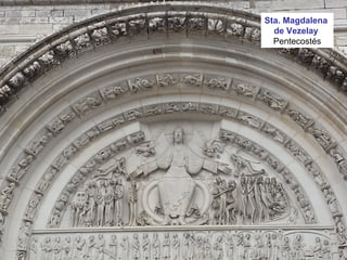 Sta. Magdalena
de Vezelay
Pentecostés
 