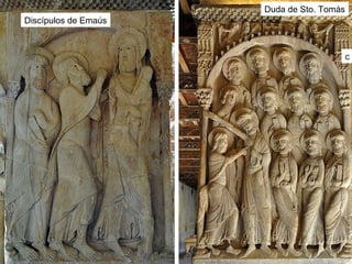 d
c
Discípulos de Emaús
Duda de Sto. Tomás
 